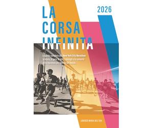 La corsa infinita: La guida completa alla New York City Marathon: la storia, la gara, le info, i consigli e le curiosità sulla maratona più famosa del mondo. (Running: Maratona di New York 2026)