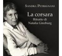 La Corsara. Ritratto Di Natalia Ginzburg