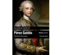 La Corte de Carlos IV: Episodios Nacionales, 2 / Primera serie (El libro de bolsillo - Bibliotecas de autor - Biblioteca Pérez Galdós - Episodios Nacionales)