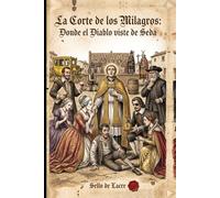 La Corte de los Milagros: Donde el Diablo viste de Seda (La Biblia de los Pícaros)