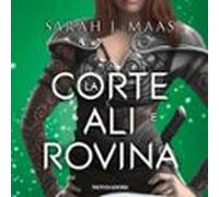 La Corte Di Ali E Rovina (audiolibro)