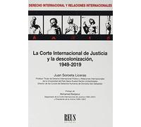 La Corte Internacional de Justicia y la descolonización: 1949-2019 (Derecho internacional y Relaciones internacionales)