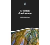 La corteza de mis manos
