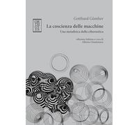 La coscienza delle macchine. Una metafisica della cibernetica (BIT)