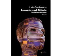 La coscienza di Ottavio. L'evoluzione dei robot (Graffiti)