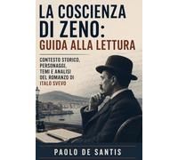 La coscienza di Zeno: guida alla lettura: Contesto storico, personaggi, temi e analisi del romanzo di Italo Svevo (La Letteratura Italiana Spiegata Semplice)
