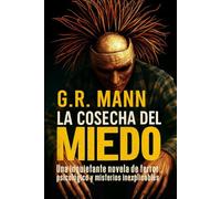 La Cosecha del Miedo: Una inquietante novela de terror psicológico y misterios inexplicables (Anatomía de un Monstruo)