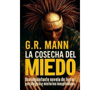 La Cosecha del Miedo: Una inquietante novela de terror psicológico y misterios inexplicables (Anatomía de un Monstruo)