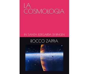 LA COSMOLOGIA: IN SANTA ILDEGARDA DI BINGEN (MEDICINA SPIRITUALE)