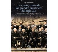 La cosmovisión de los grandes científicos del siglo XX – Convicciones éticas, políticas y religiosas