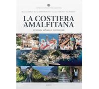 La Costiera Amalfitana. Struttura urbana e territoriale (Fuori collana)