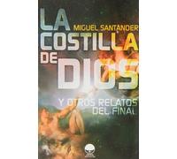 La costilla de Dios: y otros relatos del final (Planeta Mercurio)