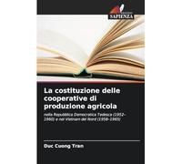 La costituzione delle cooperative di produzione agricola: nella Repubblica Democratica Tedesca (1952-1960) e nel Vietnam del Nord (1958-1965)