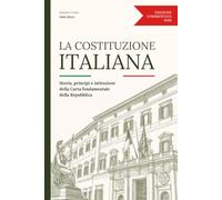 La Costituzione Italiana: Edizione commentata e aggiornata al 2026: storia, principi e istituzioni della Carta fondamentale della Repubblica