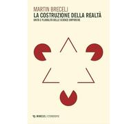 La costruzione della realta. Unità e pluralità delle scienze empiriche (Eterotopie)