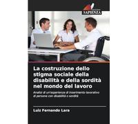 La costruzione dello stigma sociale della disabilità e della sordità nel mondo del lavoro: Analisi di un'esperienza di inserimento lavorativo di persone con disabilità o sordità