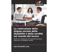 La costruzione dello stigma sociale della disabilità e della sordità nel mondo del lavoro: Analisi di un'esperienza di inserimento lavorativo di persone con disabilità o sordità