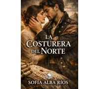 La costurera del norte: Una apasionante novela de romance histórico, secretos y espionaje en la San Sebastián carlista (Romances de época en España)
