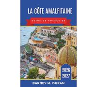 La côte amalfitaine Guide de voyage de 2026-2027: Où séjourner, plages, ferries, routes côtières, restaurants, Capri, Sorrente, Pompéi et itinéraires de 3, 5, 7 et 10 jours