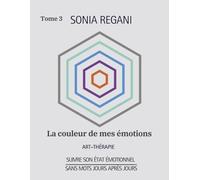 La couleur de mes émotions: Art-Thérapie - Suivre son état émotionnel - Sans mots - Jours après jours