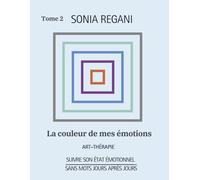 La couleur de mes émotions: Art-Thérapie - Suivre son état émotionnel - Sans mots - Jours après jours