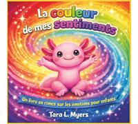 La couleur de mes sentiments: Une histoire rime lumineuse et douce sur les émotions, la compréhension de soi et la fierté d'être soi-même (âges 2 à 7) ... | Émotions (Children's Storybooks in French)