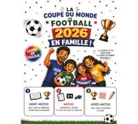 La Coupe du Monde de Football 2026 en Famille !: Cahier de pronostics, scores, quiz, jeux, coloriages et souvenirs à remplir en famille !
