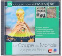 La coupe du monde de football vue par les Bleus : CD audio (Histoire(s) de)