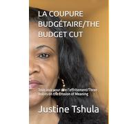 LA COUPURE BUDGÉTAIRE/THE BUDGET CUT: Trois voix pour dire l’effritement/Three Voices on the Erosion of Meaning
