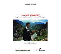 La cour d'amour: La galanterie dans les contreforts orientaux de l'Himalaya – L'Harmattan