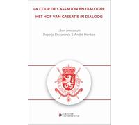 La Cour de cassation en dialogue / Het Hof van Cassatie in dialoog - Liber amicorum Beatrijs Deconin