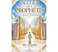 LA COUR DES PROPHÈTES: Entrez dans la dimension où le Ciel parle et l’homme disparaît