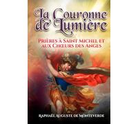 La Couronne de Lumière : Prières à Saint Michel et aux Chœurs des Anges
