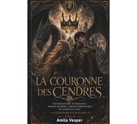 LA COURONNE DES CENDRES: Une romantasy de dragons, empire interdit, amour indéfectible et sacrifice final (Les Gardiens de l'Ombre)