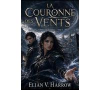La Couronne des Vents - Le Prince des Tempêtes Tome 2: Romantasy épique entre guerre impériale, magie oubliée et amour