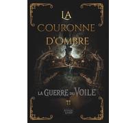 La Couronne d'Ombre Tome 2: La Guerre du Voile