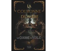 La Couronne d'Ombre Tome 2: La Guerre du Voile