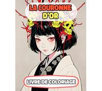 La Couronne D'or Livre De Coloriage: Pages A Colorier De Femmes Royales Multiculturelles Princesses Reine Impératrice Fille Majesté Château Palais ... Relaxation | Pour Enfant Adulte Ado Senior