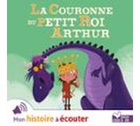 La Couronne Du Petit Roi Arthur (audiolibro)
