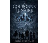 La Couronne Lunaire: Une aventure de fantasy épique : héros maudits, magie ancienne et un pouvoir que personne ne devrait éveiller