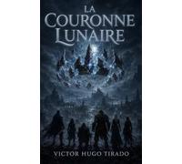 La Couronne Lunaire: Une aventure de fantasy épique : héros maudits, magie ancienne et un pouvoir que personne ne devrait éveiller