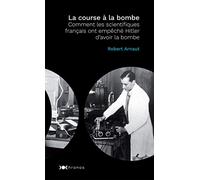 La course à la bombe: Comment les scientifiques français ont empêché Hitler d'avoir la bombe