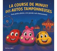 La Course de Autos Tamponneuses de Minuit: Livres d'histoires pour enfants | Trois petits coureurs, une grande nuit de plaisir | Aventure | Voitures | ... 3 à 8 ans (Children's Storybooks in French)