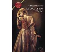 La Courtisane Rebelle (harlequin Les Historiques) (ebook)