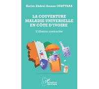 La couverture maladie universelle en Côte d’Ivoire: L’illusion contrariée (Harmattan Côte-d'Ivoire)