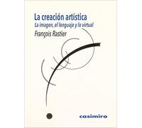 La creación artística: La imagen, el lenguaje y lo virtual (FUERA DE COLECCION)