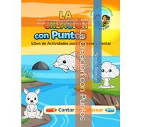 La Creación con Puntos: Libro de Actividades para Colorear y Contar | Método Dotmaker | 40 páginas para colorear (El gran regalo del amor de Dios.)