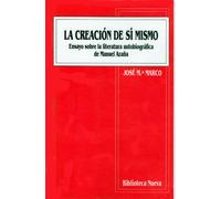 La Creación De Sí Mismo. Ensayo Sobre La Literatura Autobiográfica De Manuel Azaña (VARIOS FUERA DE COLECCION)