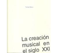 La Creacion Musical En El Siglo Xxi