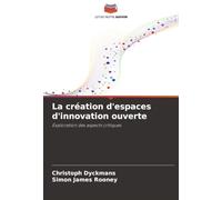 La création d'espaces d'innovation ouverte: Exploration des aspects critiques